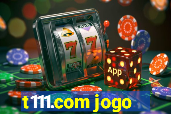 t111.com jogo